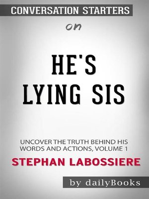 cover image of He's Lying Sis--Uncover the Truth Behind His Words and Actions, Volume 1 by Stephan Labossiere--Conversation Starters